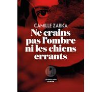 Ne crains pas l'ombre ni les chiens errants - Camille Zabka - Iconoclaste Eds De L' - broché - Roman