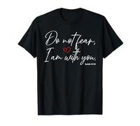 Ne crains Pas Que Je sois avec toi Ésaïe 41:10 T-Shirt