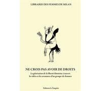 Ne crois pas avoir de droits (ned 2026) La génération de la liberté féminine à travers les idées et les aventures d'un groupe de femmes - LIBRAIRIE DES FEMMES DE MILAN LIBRAIRIE DES FEMMES DE MILAN - 