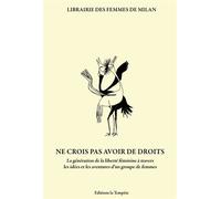 Ne crois pas avoir de droits (NED 2026) La génération de la liberté féminine à travers les idées et les aventures d'un groupe de femmes - Librairie Des Femmes De Milan - La Tempete Editions - relié - 