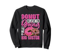 Ne crois pas que je vais être une grande sœur Sweatshirt