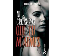 Ne crois pas que tu m'aimes: Une romance New Adult par l'auteur de "Breaking My Heart"