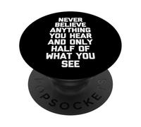 Ne croyez jamais rien que vous entendez et seulement la moitié de ce que vous voyez PopSockets PopGrip Adhésif