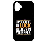 Ne Croyez Pas À La Chance, Croyez En Vous-même Coque pour iPhone 16 Plus