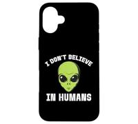 Ne Croyez Pas Que Les Humains sont Un drôle d'extraterrestre Coque pour iPhone 16 Plus