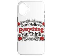 Ne Croyez Pas Tout ce Que Vous Pensez Coque pour iPhone 16 Plus