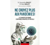 Ne croyez plus aux pandémies ! Le concept de germe contagieux mortel est révolu