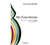 Né d une femme. Conception et naissance de Jésus dans les évangiles