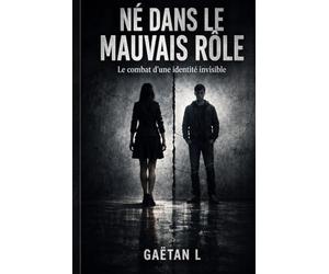 Né dans le mauvais rôle: Le combat d'une identité invisible