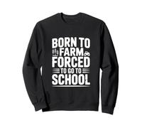 Né dans Une Ferme, forcé d'aller à l'école, drôle de Vie de Fermier Sweatshirt