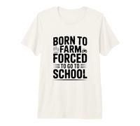 Né dans Une Ferme, forcé d'aller à l'école, drôle de Vie de Fermier T-Shirt Haut de Gamme