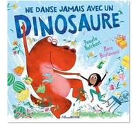 Ne danse jamais avec un dinosaure Pamela Butchart (Auteur), Marc Boutavant (Illustration), Eva Grynszpan (Traduction)