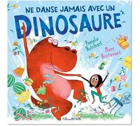 Ne danse jamais avec un dinosaure - Un album jeunesse drôle et inspirant sur l'affirmation de soi par Marc Boutavant - dès 3 ans