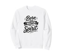 Né de l'eau et de l'esprit fidèle baptême chrétien Sweatshirt
