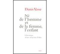 Né de l'homme et de la femme, l'enfant. Chronique d'une structure Dolto L'enfant, chronique d'un lieu - Collectif (L'APELIPA) - Seuil - broché - Essai
