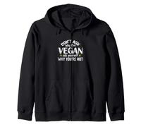 Ne Demandez Pas Pourquoi Je suis végétalien Sweat à Capuche