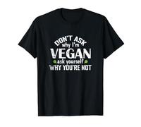 Ne Demandez Pas Pourquoi Je suis végétalien T-Shirt Graphique avec Valeur