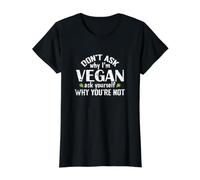 Ne Demandez Pas Pourquoi Je suis végétalien T-Shirt Graphique avec Valeur, Femme, Noir, L