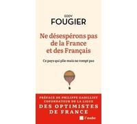 Ne Désespérons Pas De La France Et Des Français - Ce Pays Qui Plie Mais Ne Rompt Pas