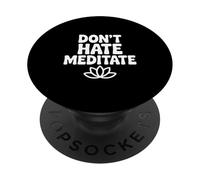 Ne détestez Pas méditer paisible et Zen Pleine Conscience PopSockets PopGrip Adhésif