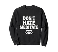 Ne détestez Pas méditer paisible et Zen Pleine Conscience Sweatshirt