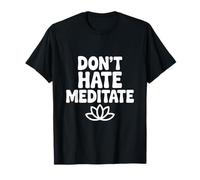 Ne détestez Pas méditer paisible et Zen Pleine Conscience T-Shirt
