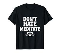 Ne détestez Pas méditer paisible et Zen Pleine Conscience T-Shirt Graphique avec Valeur