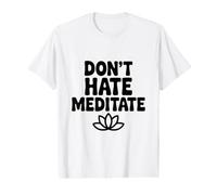 Ne détestez Pas méditer paisible et Zen Pleine Conscience T-Shirt Graphique avec Valeur