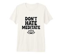 Ne détestez Pas méditer paisible et Zen Pleine Conscience T-Shirt Haut de Gamme