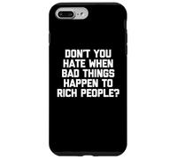 Ne détestez-Vous Pas Quand de Mauvaises Choses arrivent aux Gens Riches ? - Drôle Coque pour iPhone 7 Plus/8 Plus