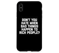 Ne détestez-Vous Pas Quand de Mauvaises Choses arrivent aux Gens Riches ? - Drôle Coque pour iPhone XS Max