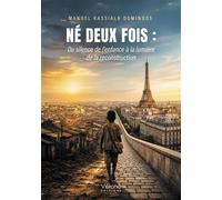 Né deux fois : Du silence de l'enfance à la lumière de la reconstruction L'histoire d'un Muana pétrole devenu père, professionnel et passeur de mémoire - Manuel Kassiala Domingos - Verone Eds - broché