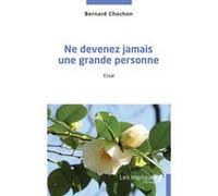 Ne devenez jamais une grande personne Bernard Chochon (Auteur)