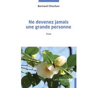 Ne devenez jamais une grande personne - Bernard Chochon - Les Impliqués - broché - Essai