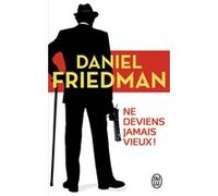 Ne deviens jamais vieux ! Daniel Friedman (Auteur), Charles Recoursé (Traduction)