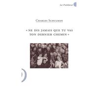 Ne dis jamais que tu vas ton dernier chemin - Charles SCHULMAN - Ecritoire Du Publieur - broché - Essai