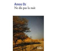 Amos Oz – Ne dis pas la nuit – Traduit par Sylvie Cohen – Gallimard Poche