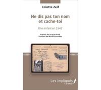 Ne dis pas ton nom et cache-toi: Une enfant en 1942 Préface de Jacques Fredj et Postface de Muriel Rousseau