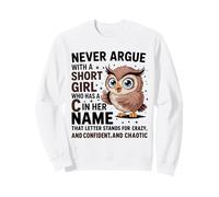 Ne discutez jamais avec Une Petite Fille Qui a Un Joli Motif de Hibou en Forme de « C » Sweatshirt