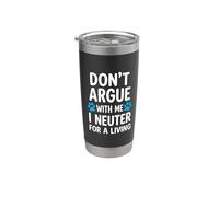Ne discutez pas avec moi, je suis castré pour gagner ma vie Gobelet isotherme en acier inoxydable double paroi