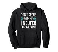 Ne discutez Pas avec Moi, Je suis castré pour Gagner ma Vie Sweat à Capuche