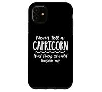 Ne Dites jamais à Un Capricorne de se détendre. Signe du Zodiaque Amusant Coque pour iPhone 11