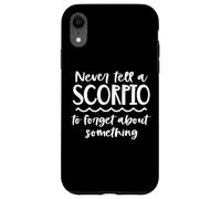 Ne Dites jamais à Un Scorpion d'oublier Quelque Chose du Zodiaque Coque pour iPhone XR
