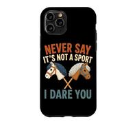 Ne Dites jamais Que ce n'est Pas Un Sport, Je Vous Mets au défi Hobby Horse Coque pour iPhone 11 Pro
