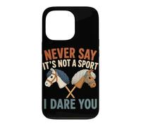 Ne Dites jamais Que ce n'est Pas Un Sport, Je Vous Mets au défi Hobby Horse Coque pour iPhone 13 Pro