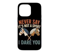 Ne Dites jamais Que ce n'est Pas Un Sport, Je Vous Mets au défi Hobby Horse Coque pour iPhone 14 Pro Max