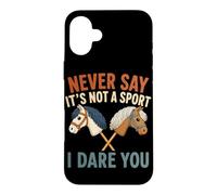 Ne Dites jamais Que ce n'est Pas Un Sport, Je Vous Mets au défi Hobby Horse Coque pour iPhone 16 Plus