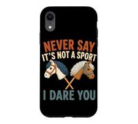 Ne Dites jamais Que ce n'est Pas Un Sport, Je Vous Mets au défi Hobby Horse Coque pour iPhone XR