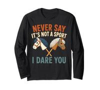 Ne Dites jamais Que ce n'est Pas Un Sport, Je Vous Mets au défi Hobby Horse Manche Longue