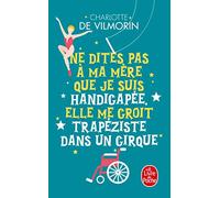 Ne dites pas à ma mère que je suis handicapée, elle me croit trapeziste dans un cirque